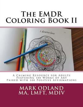 Paperback The EMDR Coloring Book II: A Calming Resource for Adults - Featuring 100 Works of Art Paired with 100 Positive Affirmations Book