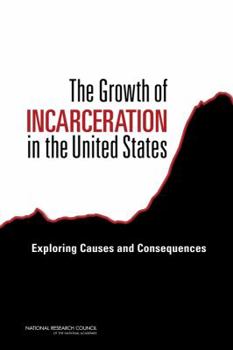 Paperback The Growth of Incarceration in the United States: Exploring Causes and Consequences Book