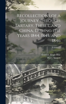 Hardcover Recollections of a Journey Through Tartary, Thibet, and China, During the Years 1844, 1845, and 1846; Volume 1 Book