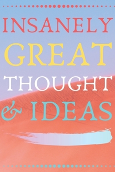 INSANELY GREAT THOUGHTS & IDEAS With Hill Background: Perfect Gag Gift (100 Pages, Blank Notebook, 6 x 9) (Cool Notebooks) Paperback