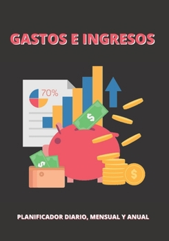 GASTOS E INGRESOS: LIBRO DE REGISTRO DIARIO, MENSUAL Y ANUAL | LLEVA UNA CONTABILIDAD PERSONAL DE TUS FINANZAS | PLANIFICA Y ORGANIZA TU ECONOMÍA: ... PRESUPUESTOS, FACTURAS... (Spanish Edition)