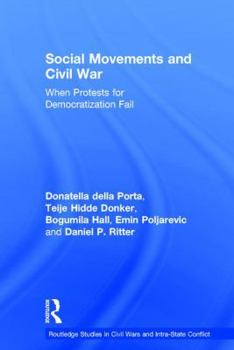 Hardcover Social Movements and Civil War: When Protests for Democratization Fail Book