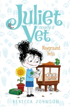 Playground Pets - Book #8 of the Juliet, Nearly a Vet