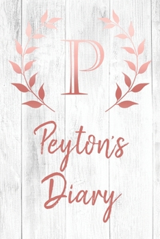 Peyton's Diary: Personalized Diary for Peyton / Journal / Notebook - P Monogram Initial & Name - Great Christmas or Birthday Gift