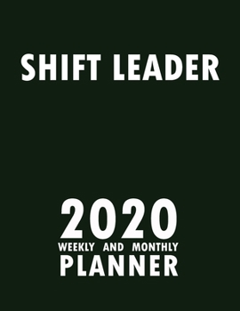 Paperback Shift Leader 2020 Weekly and Monthly Planner: 2020 Planner Monthly Weekly inspirational quotes To do list to Jot Down Work Personal Office Stuffs Keep Book