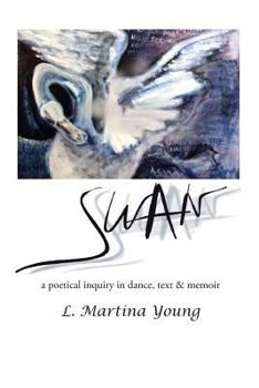 Paperback Swan: a poetical inquiry in dance, text & memoir Book