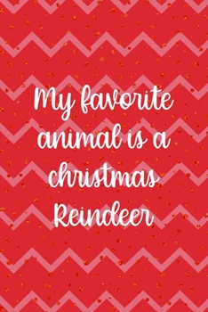 My Favorite Animal Is A Christmas Reindeer: Notebook Journal Composition Blank Lined Diary Notepad 120 Pages Paperback Pink Coral Reindeer