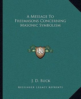 Paperback A Message To Freemasons Concerning Masonic Symbolism Book