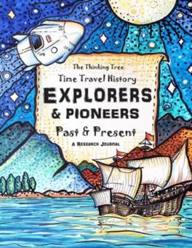 Paperback Explorers & Pioneers - Past and Present - Time Travel History: The Thinking Tree - Homeschooling History Curriculum Ages 10+ Book