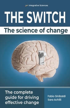 Paperback The Switch - The Science of Change: The complete guide for driving effective change Book