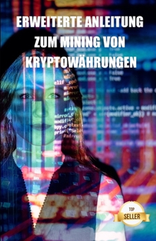 Paperback Erweiterte Anleitung zum Mining von Kryptowährungen: Tipps, Tricks und Anleitungen zum Mining von Ethereum, Litecoin, Zcash, Dash, Ravencoin und ander [Spanish] Book