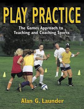 Paperback Play Practice: The Games Approach to Teaching and Coaching Sports Book