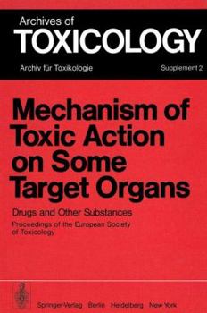 Mechanism Of Toxic Action On Some Target Organs: Drugs And Other Substances: Proceedings Of The European Society Of Toxicology Meeting Held In Berlin (West) June 25 28, 1978 / Edited By P. L. Chambers
