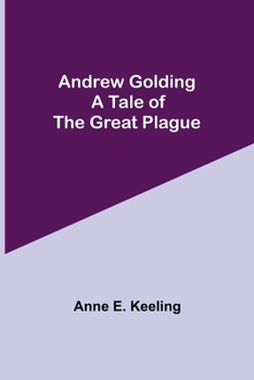 Paperback Andrew Golding: A Tale of the Great Plague Book