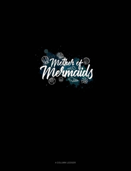 Paperback Mother Of Mermaids: 4 Column Ledger Book