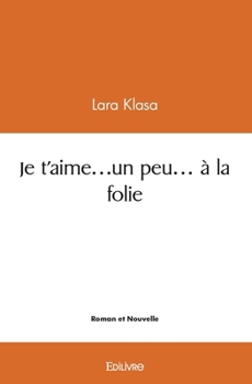 Paperback Je t'aime...un peu... à la folie [French] Book