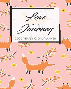 2020 Yearly Goal Planner: Love Your Journey Yearly Goal Planner Goal Setting Work Hard Dreamer