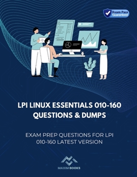 Paperback LPI Linux Essentials 010-160 Questions & Dumps: Exam Prep Questions for LPI 010-160 latest version Book
