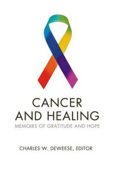 Cancer and Healing: Memoirs of Gratitude and Hope