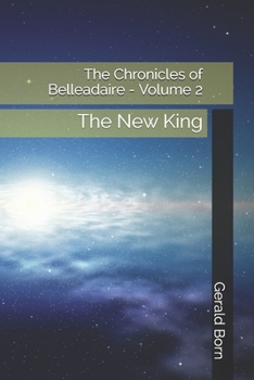 Paperback The Chronicles of Belleadaire - Volume 2: The New King Book