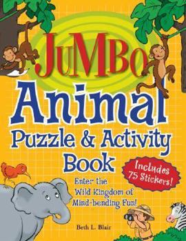 Paperback Jumbo Animal Puzzle & Activity Book: Enter the Wild Kingdom of Mind-Bending Fun! [With 75 Stickers] Book