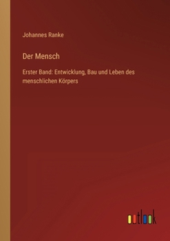 Paperback Der Mensch: Erster Band: Entwicklung, Bau und Leben des menschlichen Körpers [German] Book