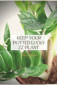 Paperback Keep Your Potted Lucky ZZ Plant: Plant Guide Book
