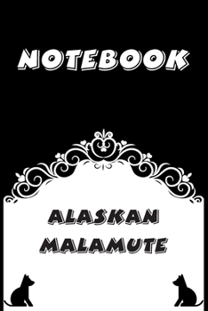Alaskan Malamute Notebook: Black and White notebook, Decorative Journal for Alaskan Malamute Lover: Notebook /Journal Gift, Black and White,100 pages, 6x9, Soft cover, Mate Finish