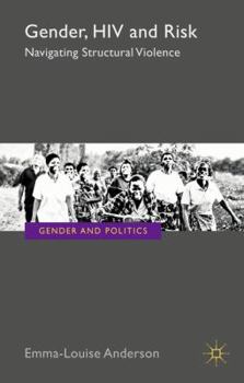 Hardcover Gender, HIV and Risk: Navigating Structural Violence Book