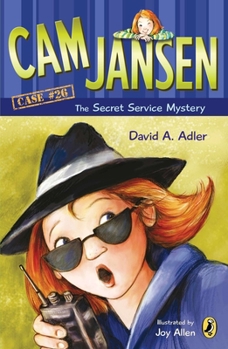 Cam Jansen and the Secret Service Mystery - Book #26 of the Cam Jansen Mysteries