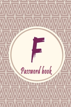 Paperback Initials Letter "F" Password Book: Lovely Password keeper, Best way to Track Website, Username, Password and easily Tabbed in Alphabetical Order -Spec Book