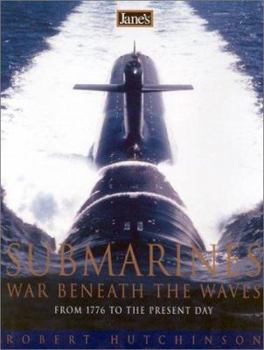 Hardcover Jane's Submarines: War Beneath the Waves from 1776 to the Present Day Book