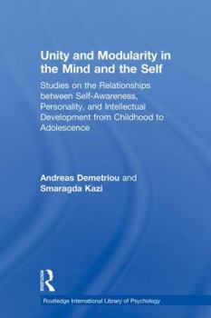 Paperback Unity and Modularity in the Mind and Self: Studies on the Relationships between Self-awareness, Personality, and Intellectual Development from Childho Book