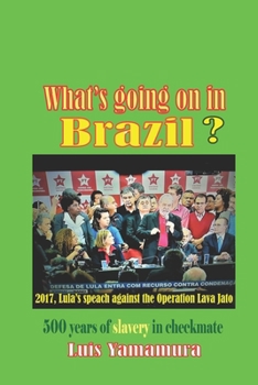 Paperback What's Going on in Brazil?: 500 Years of Slavery in Checkmate Book