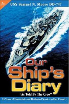 Paperback Our Ship's Diary as Told by the Crew: USS Samuel N. Moore DD-747 Book