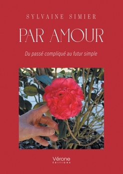 Paperback Par amour: Du passé compliqué au futur simple [French] Book