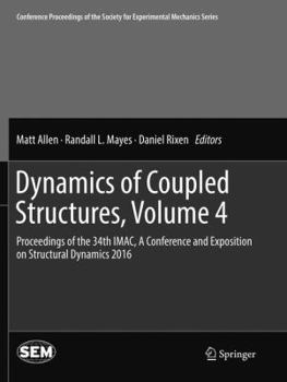 Paperback Dynamics of Coupled Structures, Volume 4: Proceedings of the 34th Imac, a Conference and Exposition on Structural Dynamics 2016 Book