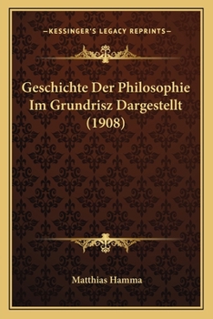 Paperback Geschichte Der Philosophie Im Grundrisz Dargestellt (1908) [German] Book