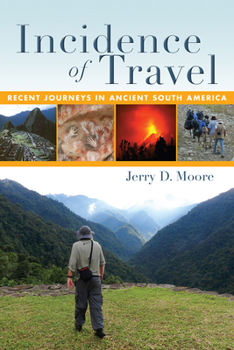 Paperback Incidence of Travel: Recent Journeys in Ancient South America Book