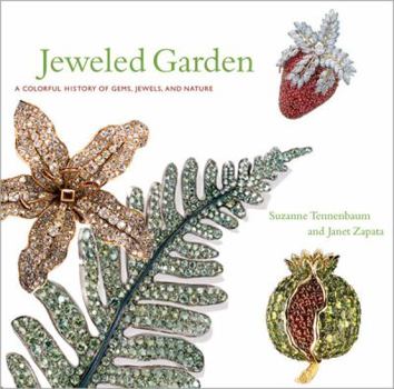 Hardcover Jeweled Garden: A Colorful History of Gems, Jewels, and Nature Book