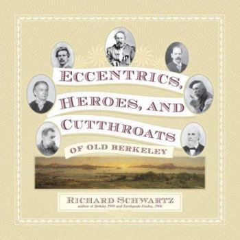 Hardcover Eccentrics, Heroes, and Cutthroats of Old Berkeley Book