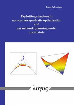 Paperback Exploiting Structure in Non-Convex Quadratic Optimization and Gas Network Planning Under Uncertainty Book
