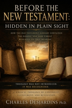 Paperback Before the New Testament: How the First Christians Understood Christ: Hidden in Plain Sight Book