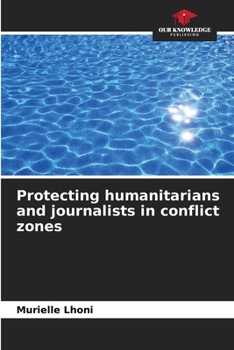 Paperback Protecting humanitarians and journalists in conflict zones Book