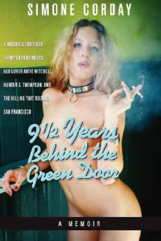 Paperback 9 1/2 Years Behind the Green Door: A Mitchell Brothers Stripper Remembers Her Lover Artie Mitchell, Hunter S. Thompson, and the Killing That Rocked Sa Book