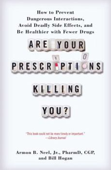 Paperback Are Your Prescriptions Killing You?: How to Prevent Dangerous Interactions, Avoid Deadly Side Effects, and Be Healthier with Fewer Drugs Book