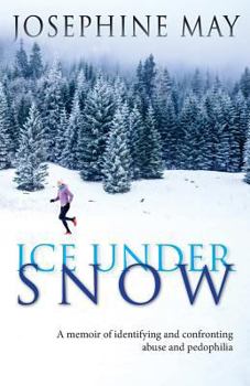 Paperback Ice Under Snow: A Memoir of Identifying and Confronting Abuse and Pedophilia Book