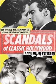 Paperback Scandals of Classic Hollywood: Sex, Deviance, and Drama from the Golden Age of American Cinema Book