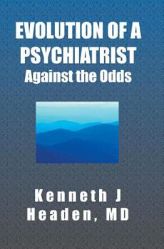 Paperback Evolution Of A Psychiatrist: Against the Odds Book