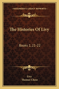 Paperback The Histories of Livy: Books 1, 21-22: With Extracts from Books 9, 26, 35, 38, 39, 45 (1882) Book